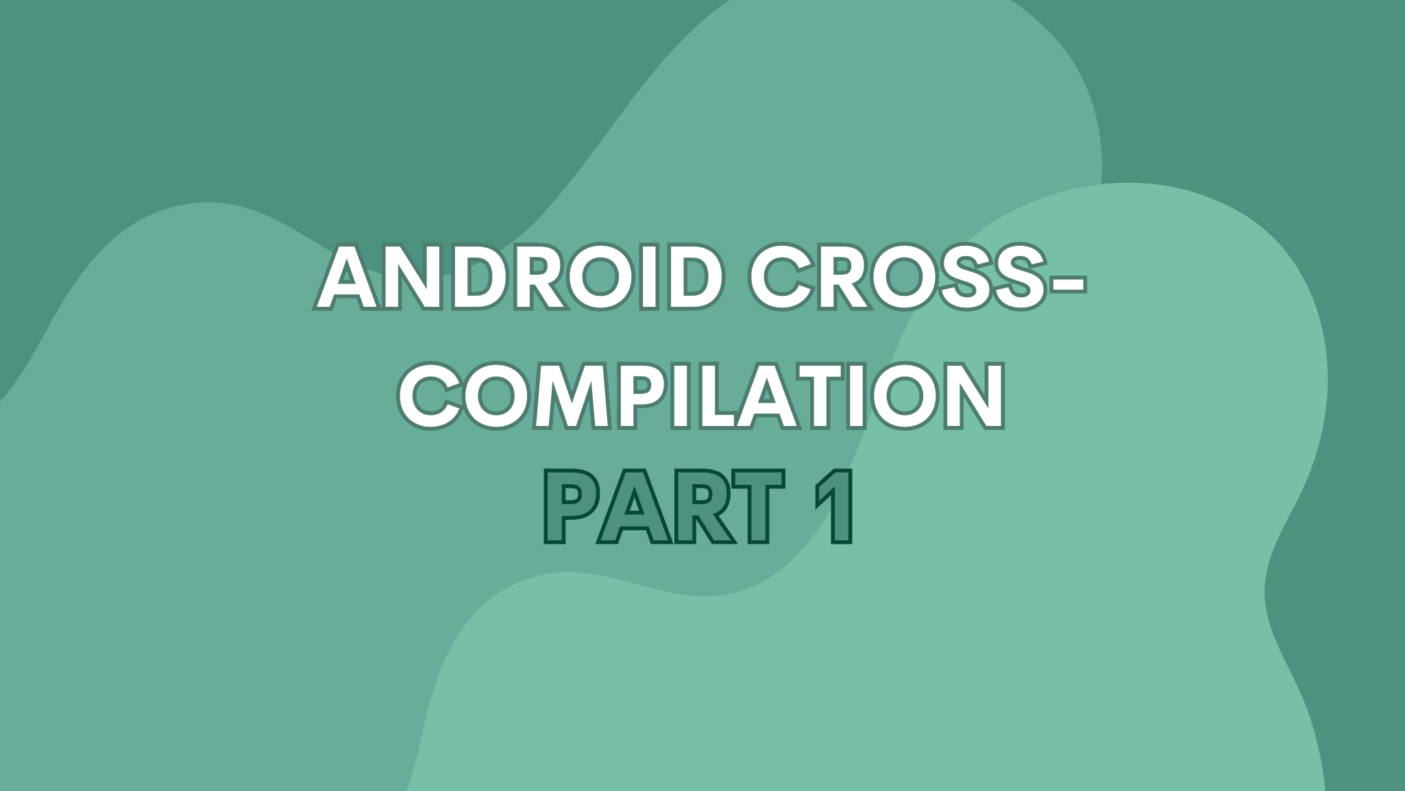 Cross-compiling a C++ Library Using the Android NDK (Part I)